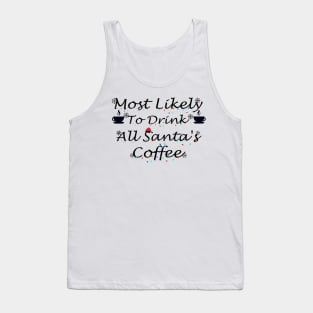 Most Likely To Drink All Santa's Coffee Tank Top